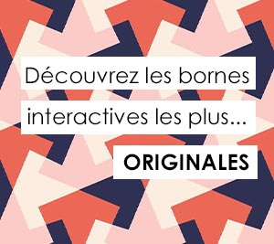 Bornes interactives originales